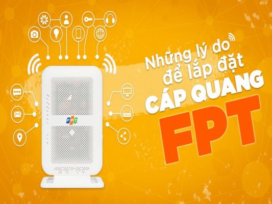 Lý do nên lắp Internet cáp quang FPT